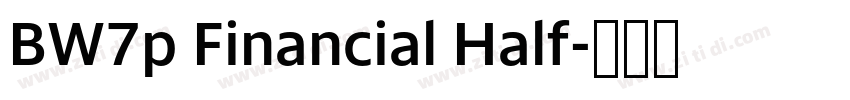 BW7p Financial Half字体转换 BW7p Financial Half字体转换